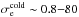 \hbox{$\sigma_\mathrm{e}^\mathrm{cold} \sim 0.8{-}80$}
