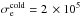 \hbox{$\sigma^\mathrm{cold}_\mathrm{e} = 2\, \times10^5$}