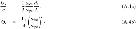 \appendix \setcounter{section}{1} % subequation 7774 0 \begin{eqnarray} \frac{U_s}{c} &=& \frac{1}{2} \frac{\omega_\mathrm{ce}}{\omega_\mathrm{pe}} \frac{d_\mathrm{e}}{L}, \label{equ:harris_equil_lab_frame_1} \\ \Theta_\mathrm{e} &=& \frac{\Gamma_{\rm e}}{4} \left(\frac{\omega_\mathrm{ce}}{\omega_\mathrm{pe}}\right)^2\cdot \label{equ:harris_equil_lab_frame_2} \end{eqnarray}