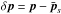 \hbox{$\delta \vec{p} = \vec{p}-\bar{\vec{p}}_s$}
