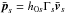 \hbox{$\bar{\vec{p}}_s = h_{0s}\Gamma_s\bar{\vec{v}}_s$}