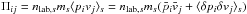 \hbox{${\Pi}_{ij} = n_{\mathrm{lab},s} m_s \langle p_iv_j\rangle_s = n_{\mathrm{lab},s} m_s (\bar{p}_i\bar{v}_j + \langle \delta p_i \delta v_j\rangle_s)$}
