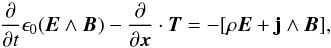 \appendix \setcounter{section}{2} \begin{equation} \label{equ:field_momentum} \frac{\partial}{\partial t}\epsilon_0(\vec{E}\wedge \vec{B}) - \frac{\partial}{\partial \vec{x}}\cdot \vec{T} = -[\rho \vec{E} + \textbf{j}\wedge \vec{B}], \end{equation}
