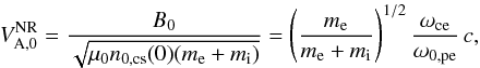 \begin{equation} \label{equ:hybrid_NR_Alfven_speed} V_\mathrm{A,0}^\mathrm{NR} = \frac{B_0}{\sqrt{\mu_0 n_{0,\mathrm{cs}}(0)(m_\mathrm{e}+m_\mathrm{i})}} = \left(\frac{m_\mathrm{e}}{m_\mathrm{e}+m_\mathrm{i}}\right)^{1/2} \frac{\omega_\mathrm{ce}}{\omega_{0,\mathrm{pe}}}\,c, \end{equation}