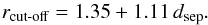 \begin{equation} r_{\text{cut-off}} = 1.35 + 1.11\,d_{\rm sep}. \end{equation}