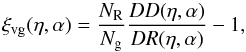\begin{equation} \xi_{\rm vg}(\eta,\alpha) = \frac{N_{\rm R}}{N_{\rm g}} \frac{DD(\eta,\alpha)}{DR(\eta,\alpha)} - 1 , \end{equation}