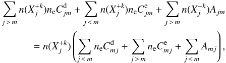 \begin{eqnarray} \nonumber \sum\limits_{j\,>\,m} n(X^{+k}_j) n_\mathrm{e} C_{jm}^\mathrm{d} + \sum\limits_{j\,<\,m} n(X^{+k}_j) n_\mathrm{e} C_{jm}^\mathrm{e} + \sum\limits_{j\,>\,m} n(X^{+k}_j) A_{jm} \\ = n(X^{+k}_j) \left( \sum\limits_{j\,<\,m} n_\mathrm{e} C_{mj}^\mathrm{d} + \sum\limits_{j\,>\,m} n_\mathrm{e} C_{mj}^\mathrm{e} + \sum\limits_{j\,<\,m} A_{mj} \right), \label{Eq:Excit_eq} \end{eqnarray}