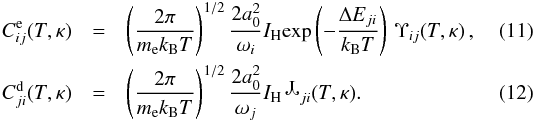 \begin{eqnarray} \label{Eq:Excit_rate_Upsilon} C_{ij}^\mathrm{e}(T,\kappa) &=& \left(\frac{2\pi}{m_\mathrm{e}k_\mathrm{B}T}\right)^{1/2} \frac{2 a_0^2}{\omega_i} I_{\rm{H}} \mathrm{exp}\left(-\frac{\Delta E_{ji}}{k_\mathrm{B}T}\right) \, \Upsilon_{ij}(T,\kappa)\,, \\ \label{Eq:Deexcit_rate_Downsilon} C_{ji}^\mathrm{d}(T,\kappa) &=& \left(\frac{2\pi}{m_\mathrm{e}k_\mathrm{B}T}\right)^{1/2} \frac{2 a_0^2}{\omega_j} I_{\rm{H}} \, \includegraphics{aa24124-Upsilon.eps}_{ji}(T,\kappa). \end{eqnarray}