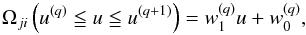 \begin{equation} \Omega_{ji}\left(u^{(q)} \leqq u \leqq u^{(q+1)}\right) = w_1^{(q)} u +w_0^{(q)}, \\ \label{Eq:Omega_straight} \end{equation}