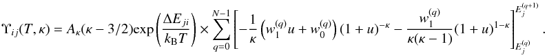\begin{eqnarray} \label{Eq:Upsilon_num} \Upsilon_{ij}(T,\kappa) = A_\kappa (\kappa-3/2) \mathrm{exp}\left(\frac{\Delta E_{ji}}{k_\mathrm{B}T}\right) \times \sum\limits_{q=0}^{N-1} \left[-\frac{1}{\kappa} \left(w_1^{(q)}u+w_0^{(q)}\right)(1+u)^{-\kappa} - \frac{w_1^{(q)}}{\kappa(\kappa-1)} (1+u)^{1-\kappa} \right]_{E_j^{(q)}}^{E_j^{(q+1)}} . \end{eqnarray}