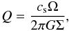 \begin{eqnarray} Q=\frac{c_{\rm s}\Omega}{2\pi{ G}\Sigma},\nonumber \end{eqnarray}
