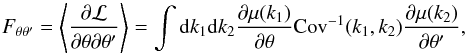 \begin{equation} \label{eq_fishercont} F_{\theta \theta'} = \left< \frac{\partial \mathcal{L}}{\partial \theta \partial \theta'}\right> = \int {\rm d}k_1 {\rm d}k_2 \frac{\partial \mu(k_1)}{\partial \theta} {\rm Cov}^{-1}(k_1,k_2) \frac{\partial \mu(k_2)}{\partial \theta'}, \end{equation}