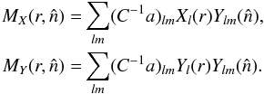 \begin{eqnarray} \label{eq_ksw1} M_X(r, \hat{n}) &=& \sum_{lm} (C^{-1}a)_{lm}X_l(r) Y_{lm}(\hat{n}),\nonumber\\ M_Y(r, \hat{n}) &=& \sum_{lm} (C^{-1}a)_{lm}Y_l(r) Y_{lm}(\hat{n}). \end{eqnarray}