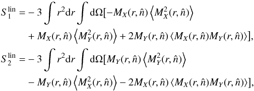 \begin{eqnarray} \label{eq_ksw3} S_1^{\rm lin} &= &-3\int r^2 {\rm d}r \int {\rm d}\Omega \bigl[- M_X(r,\hat{n}) \left< M^2_X(r,\hat{n}) \right> \nonumber\\ &&+ M_X(r,\hat{n}) \left< M^2_Y(r,\hat{n}) \right> + 2 M_Y(r,\hat{n}) \left< M_X(r,\hat{n}) M_Y(r,\hat{n}) \right> \bigr], \nonumber\\ S_2^{\rm lin}& = &-3\int r^2 {\rm d}r \int {\rm d}\Omega \bigl[ M_Y(r,\hat{n}) \left< M^2_Y(r,\hat{n}) \right> \nonumber\\ &&- M_Y(r,\hat{n}) \left< M^2_X(r,\hat{n}) \right> - 2 M_X(r,\hat{n}) \left< M_X(r,\hat{n}) M_Y(r,\hat{n}) \right>\bigr], \end{eqnarray}