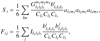 \begin{eqnarray} \label{eq_kswphase8} S_i &=& \frac{1}{6} \sum_{lm} \frac{G^{m_1m_2m_3}_{l_1l_2l_3} b^i_{l_1l_2l_3}}{C_{l_1}C_{l_2}C_{l_3}} a_{l_1m_1}a_{l_2m_2}a_{l_3m_3}, \nonumber\\ F_{ij} &=& \frac{1}{6} \sum_{l} I_{l_1l_2l_3} \frac{ b^i_{l_1l_2l_3} b^j_{l_1l_2l_3} }{C_{l_1}C_{l_2}C_{l_3}}, \end{eqnarray}