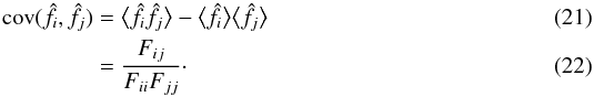 \begin{eqnarray} \label{eq_kc4} {\rm cov}(\hat{f}_i,\hat{f}_j) &=& \big<\hat{f}_i \hat{f}_j\big> - \big<\hat{f}_i\big> \big<\hat{f}_j\big>\\ &=& \frac{F_{ij}}{F_{ii}F_{jj}}\cdot \end{eqnarray}
