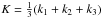 \hbox{$K= \frac{1}{3} (k_1+k_2+k_3)$}