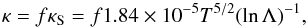 \begin{equation} \kappa=f\kappa_{\rm S}=f1.84\times10^{-5}T^{5/2}(\ln{\Lambda})^{-1}, \end{equation}