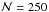 \hbox{$\mathcal N=250$}