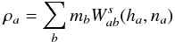 \begin{equation} \rho_a=\sum_b m_b W^s_{ab}(h_a,n_a) \label{density} \end{equation}
