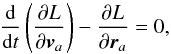 \appendix \setcounter{section}{1} \begin{equation} \frac{\rm d}{{\rm d}t}\left(\frac{\partial L}{\partial {{\vec v}_a}}\right)-\frac{\partial L}{\partial {\vec r}_a} = 0, \label{Appeuler_lagrange} \end{equation}