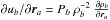\hbox{$\partial u_b/{\partial{\vec r}_a}= P_b~\rho_b^{-2}~\frac{\partial \rho_b}{{\partial{\vec r}_a}}$}
