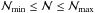 \hbox{$\mathcal N_{\min}\leq\mathcal N\le \mathcal N_{\max}$}