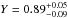 \hbox{$Y=0.89_{-0.09}^{+0.05}$}