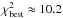 \hbox{$\chi_{\mathrm{best}}^{2}\approx10.2$}