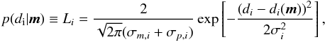 \begin{eqnarray} p(d_{\rm i}|\vec{m})\equiv L_{i}=\frac{2}{\sqrt{2\pi}(\sigma_{m,i}+\sigma_{p,i})}\exp\left[-\frac{\left(d_{i}-d_{i}(\vec{m})\right)^{2}}{2\sigma_{i}^{2}}\right],\label{eq:pdf-gaussian} \end{eqnarray}