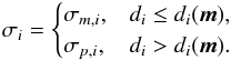 \begin{eqnarray} \sigma_{i}=\begin{cases} \sigma_{m,i}, & d_{i}\leq d_{i}(\vec{m}),\\ \sigma_{p,i}, & d_{i}>d_{i}(\vec{m}). \end{cases}\label{eq:sigma} \end{eqnarray}