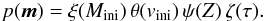 \begin{eqnarray} p(\vec{m})=\xi(M_{\mathrm{ini}})\,\theta(v_{\mathrm{ini}})\,\psi(Z)\,\zeta(\tau).\label{eq:prior-without-incl} \end{eqnarray}