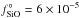 \hbox{$f_{\rm SiO}^{\circ} = 6 \times 10^{-5}$}