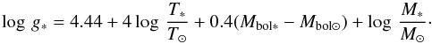 $$ \log\, g_*=4.44+4\log \,\frac{T_*}{T_{\odot}}+0.4(M_{\rm bol*}-M_{\rm bol{\odot}})+\log \,\frac{M_*}{M_{\odot}} \cdot $$
