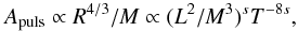 \begin{equation} \label{Apuls2} A_\mathrm{puls} \propto R^{4/3}/M \propto (L^{2} /M^{3})^s T^{-8s}, \end{equation}