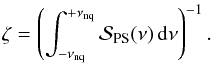 \appendix \setcounter{section}{1} \begin{equation} \label{eq:zeta} \zeta = \left (\int_{-\nu_{\rm nq}}^{+\nu_{\rm nq}} \mathcal{S}_{\rm PS}(\nu)\,{\rm d}\nu \right)^{-1}. \end{equation}