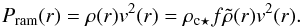 \begin{equation} P_{\rm ram}(r)=\rho(r) v^{2}(r)=\rho_{\rm c\star} f \tilde{\rho}(r)v^{2}(r). \label{eqRamPressure} \end{equation}