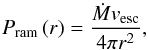 \begin{equation} P_{\rm ram}\left(r\right) = \frac{\dot{M}v_{\rm esc}}{4\pi r^2}, \label{eqCranPram} \end{equation}