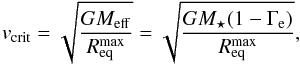 \begin{equation} v_{\rm crit} = \sqrt{\frac{GM_{\rm eff}}{R_{\rm eq}^{\rm max}}} = \sqrt{\frac{GM_{\star}(1-\Gamma_{\rm e})} {R_{\rm eq}^{\rm max}}}, \label{eq:vcrite} \end{equation}