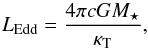 \begin{equation} L_{\rm Edd} = \frac{4\pi cGM_{\star}}{\kappa_{\rm T}}, \end{equation}