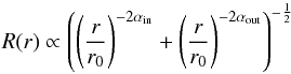\begin{eqnarray*} R(r) \propto \left(\left(\frac{r}{r_{0}}\right)^{-2\alpha_{\rm in}} + \left(\frac{r}{r_{0}}\right)^{-2\alpha_{\rm out}}\right)^{-\frac{1}{2}} \end{eqnarray*}