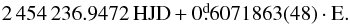 \appendix \setcounter{section}{4} \begin{equation} 2\,454\,236.9472 \thinspace {\rm HJD} + 0\fd6071863(48) \cdot {\rm E}. \end{equation}