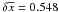 \hbox{$\delta \overline{x}=0.548$}