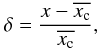 \begin{eqnarray*} \delta=\frac{x-\overline{x_{\rm c}}}{\overline{x_{\rm c}}}, \end{eqnarray*}