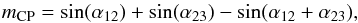 \begin{equation} m_{\rm CP} = \sin(\alpha_{12})+\sin(\alpha_{23})-\sin(\alpha_{12}+\alpha_{23}) , \end{equation}