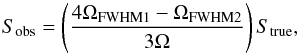 \appendix \setcounter{section}{1} \begin{equation} S_{\mathrm{obs}}=\left(\frac{4\Omega_{\mathrm{FWHM1}}-\Omega_{\mathrm{FWHM2}}}{3\Omega }\right) S_{\mathrm{true}} , \end{equation}