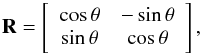 \appendix \setcounter{section}{1} \begin{equation} \textbf{R}=\left[ \begin{array}{cc} \cos\theta & -\sin\theta \\ \sin\theta & \cos\theta \end{array} \right] , \end{equation}