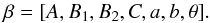 \appendix \setcounter{section}{1} \begin{equation} \beta = [A, B_1, B_2, C, a, b, \theta] . \end{equation}