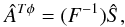 \begin{equation} \label{eq:KSW} \hat{A}^{{T}\phi}=(F^{-1}) \hat{S}, \end{equation}