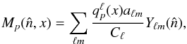\begin{equation} M_p(\hat{n},x) = \sum_{\ell m} \frac{q_p^\ell(x)a_{\ell m}}{C_\ell}Y_{\ell m}(\hat{n}), \end{equation}